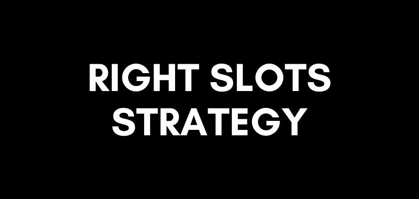 Right Slots Strategy